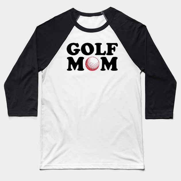 Golf Mom Baseball T-Shirt by College Mascot Designs